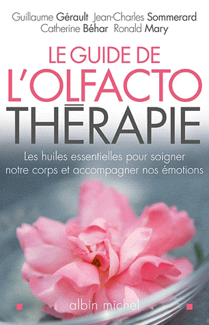 Le guide de l'olfactothérapie, de G. Gérault, JC Sommerard, C. Béhar et R. Mary